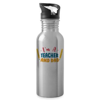 I'm a teacher and father's day dad homeschool - Water bottle with straw - silver - Right