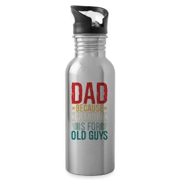 dad because grandpa Is for old guys - Trinkflasche mit integriertem Trinkhalm - Lightsilver - Rechts