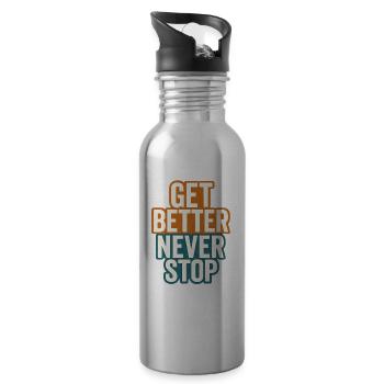 Get Better Never Stop, Motivational Saying  - Water bottle with straw - silver - Right