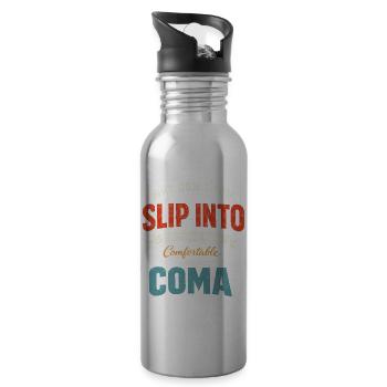 Humour Noir Sarcastique Slip Into A Coma - Gourde avec paille intégrée - argent clair - Droite