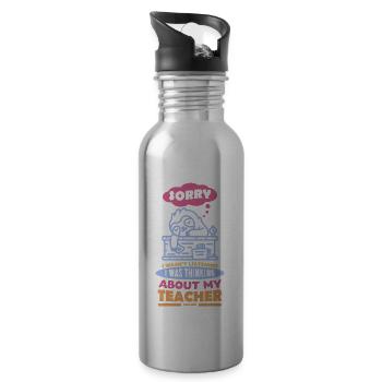 Sorry I Wasn't Listening Teacher - Water bottle with straw - silver - Right