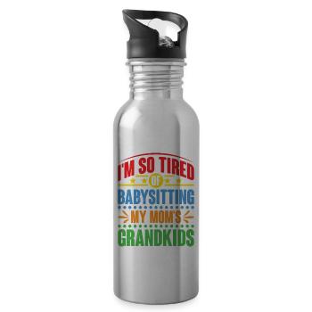 I'm So Tired Of Babysitting My Mom's Grandkids - Trinkflasche mit integriertem Trinkhalm - Lightsilver - Rechts