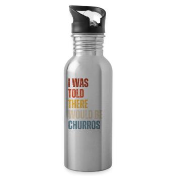 I was told there would be churros - Water bottle with straw - silver - Right