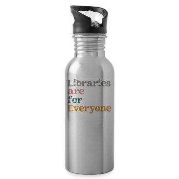 Libraries are for everyone to read - Water bottle with straw - silver - Right