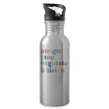 Stop Regulating and Listening Teacher - Water bottle with straw - silver - Right