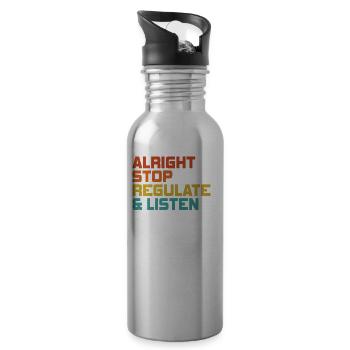 Stop Regulating and Listening Teacher - Water bottle with straw - silver - Right