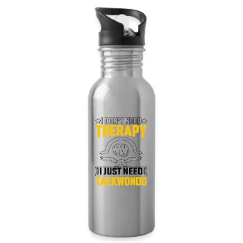 I don't need therapy I just need my Taekwondo - Water bottle with straw - silver - Right