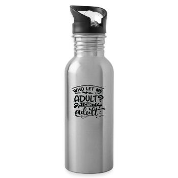 Who let me Adult? I can't adult - Water bottle with straw - silver - Right
