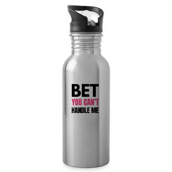 Bet You Can’t Handle Me – Funny Bold Quote - K - Water bottle with straw - silver - Right