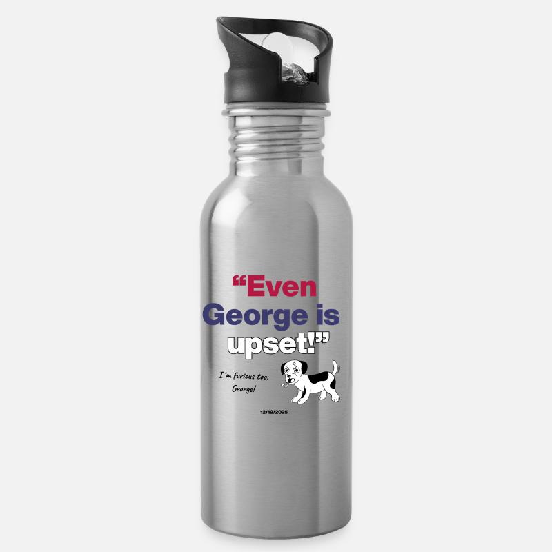  Even George Is Upset, Meme Dog is upseet with US - Trinkflasche mit integriertem Trinkhalm - Lightsilver