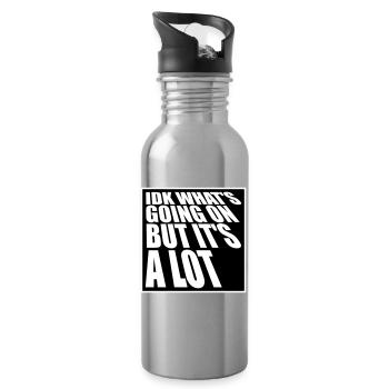 Idk What's Going On But It's A Lot Overwhelmed - Water bottle with straw - silver - Right