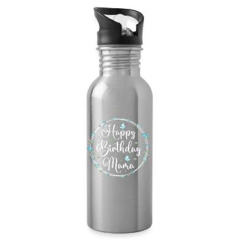 Happy Birthday Mama Mom Mommy Mother - Water bottle with straw - silver - Right