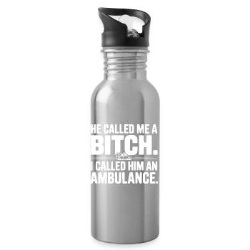 He Called Me a Bich. I Called Him an Ambulance. - Water bottle with straw - silver - Right