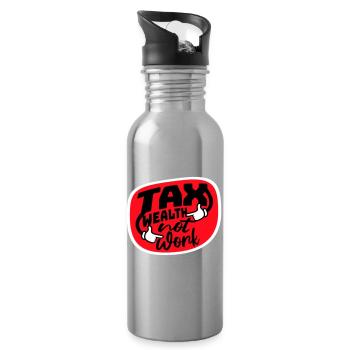 Tax Wealth Not Work Progressive Politics Economy - Water bottle with straw - silver - Right