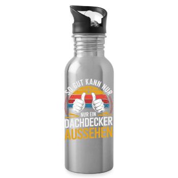  So Gut Kann Nur Ein Dachdecker Aussehen Lustiger - Trinkflasche mit integriertem Trinkhalm - Lightsilver - Rechts