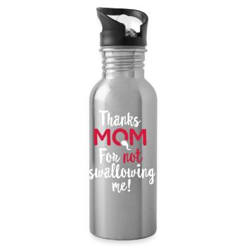 Thanks mom for not swallowing me, mothers day mom - Water bottle with straw - silver - Right