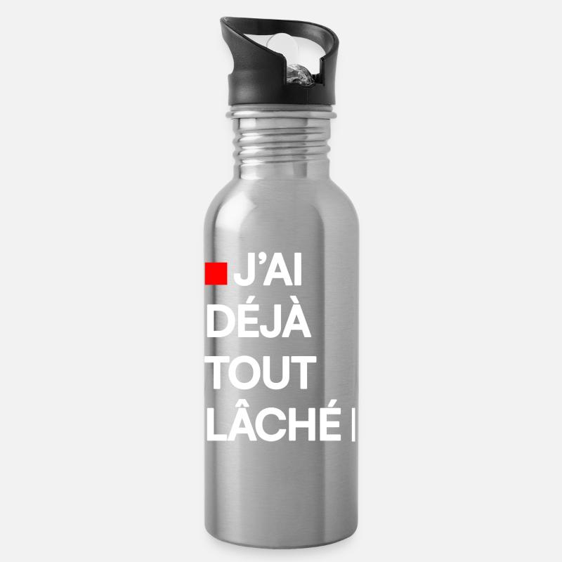 J’AI DÉJÀ TOUT LÂCHÉ | Humour autodérision - Gourde avec paille intégrée - argent clair