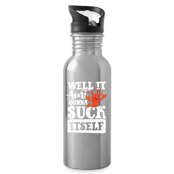 Well it aint gonna suck itself - Trinkflasche mit integriertem Trinkhalm - Lightsilver - Rechts