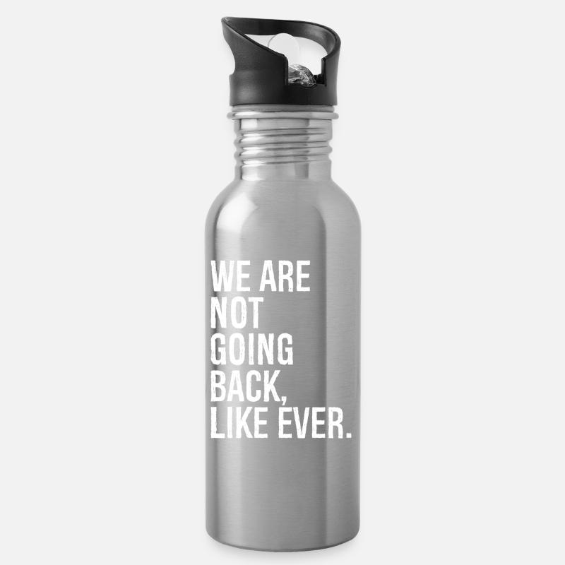 we are not going back like ever - Water bottle with straw - silver