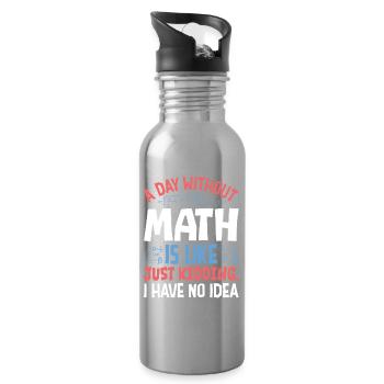 A Day Without Math is Like... - Water bottle with straw - silver - Right
