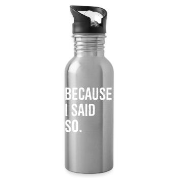 because I said so - Water bottle with straw - silver - Right