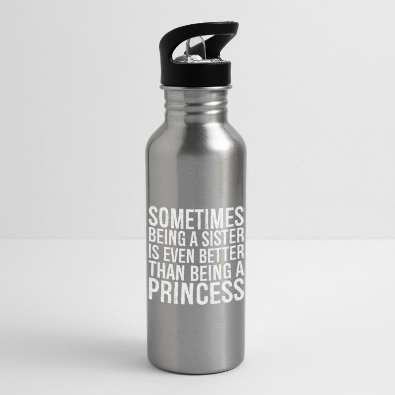 sometimes being a sister is even bettere than Water bottle with straw