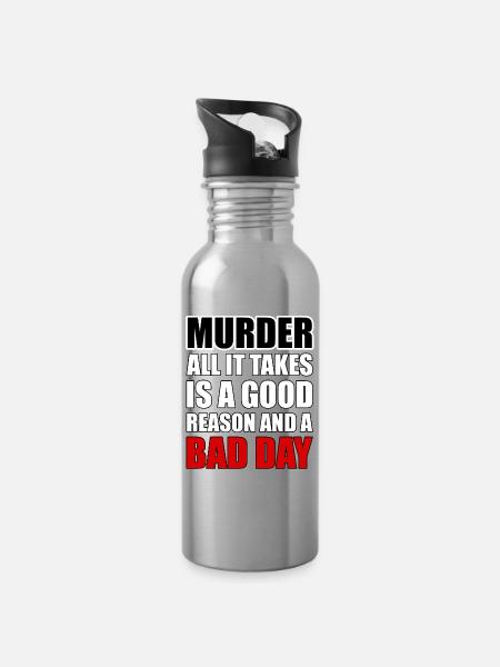Murder – A Good Reason and a Bad Day - Water bottle with straw - silver