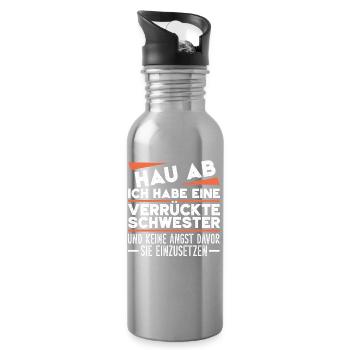 Get out of here, I've got a crazy sister - Water bottle with straw - silver - Right