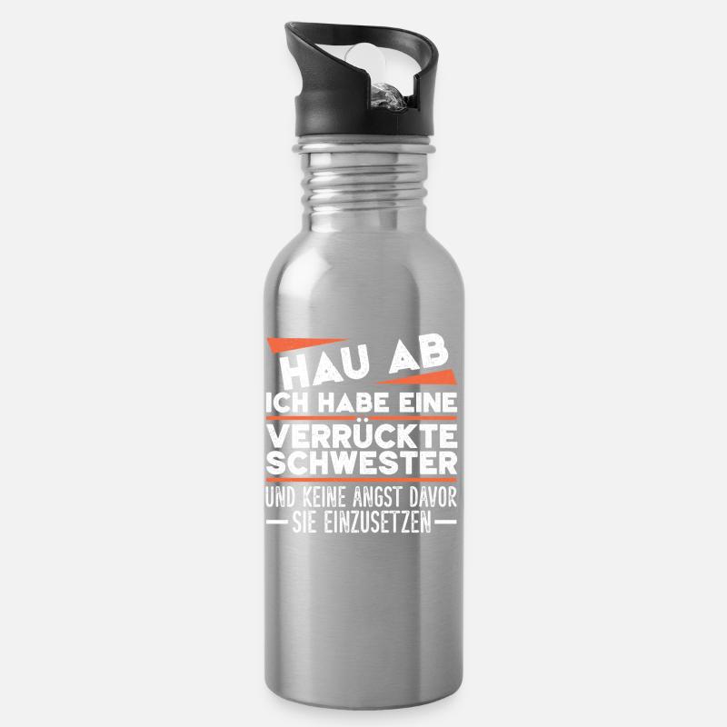 Get out of here, I've got a crazy sister - Water bottle with straw - silver