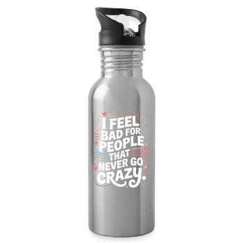 I Feel Bad For People That Never Go Crazy Verrückt - Trinkflasche mit integriertem Trinkhalm - Lightsilver - Rechts