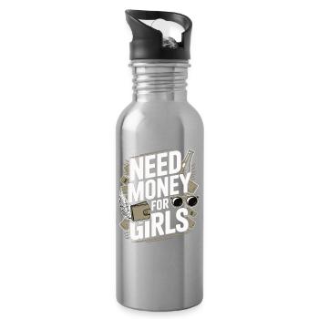 Need Money for Girls – Party & Cash Humor - Water bottle with straw - silver - Right