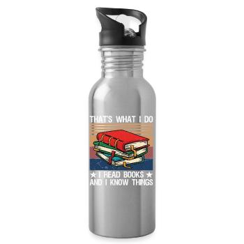 That's What I Do I Read Books and I Know Things - Water bottle with straw - silver - Right