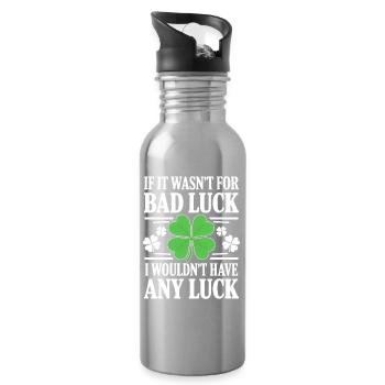Funny Irish Bad Luck Saying St Paddy Day Humor  - Water bottle with straw - silver - Right