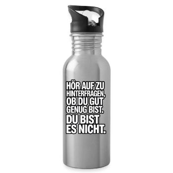 Stop questioning if you're good enough - Water bottle with straw - silver - Right