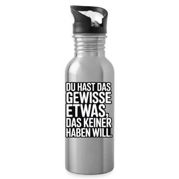 You have that certain something that no one wants - Water bottle with straw - silver - Right