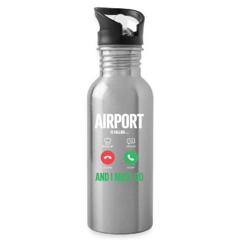 Funny Travel Holiday Airport Calls And I Have To - Water bottle with straw - silver - Right