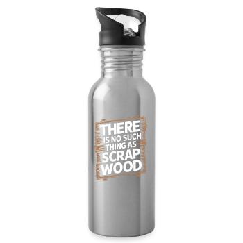 There Is No Such Thing As Scrap Wood - Water bottle with straw - silver - Right