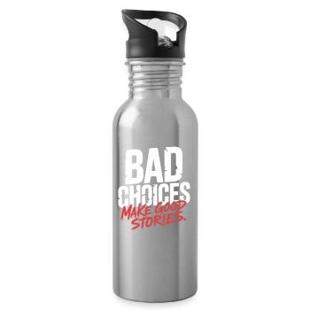 Bad Choices Make Good Stories Festival Party Trip - Water bottle with straw - silver - Right