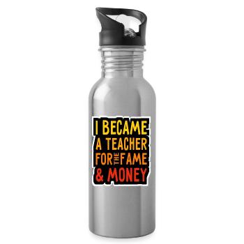 I became a Teacher for the Money and Fame - Lehrer - Water bottle with straw - silver - Right