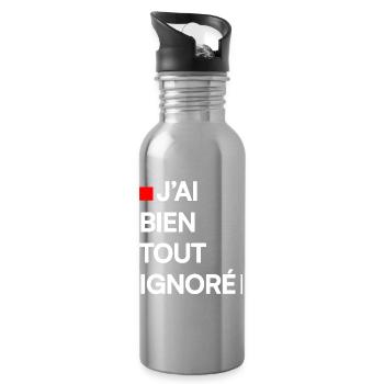 J’AI BIEN TOUT IGNORÉ | Humour autodérision - Gourde avec paille intégrée - argent clair - Droite