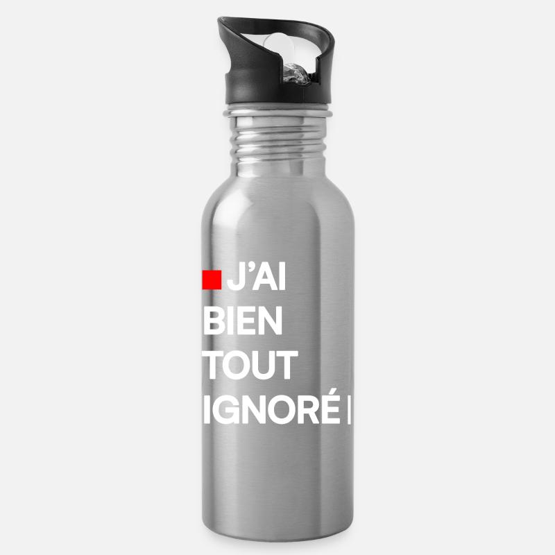 J’AI BIEN TOUT IGNORÉ | Humour autodérision - Gourde avec paille intégrée - argent clair