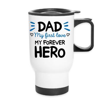 Dad My first love My forever hero Cadeau Papa - Tasse isotherme avec poignée - blanc - Devant