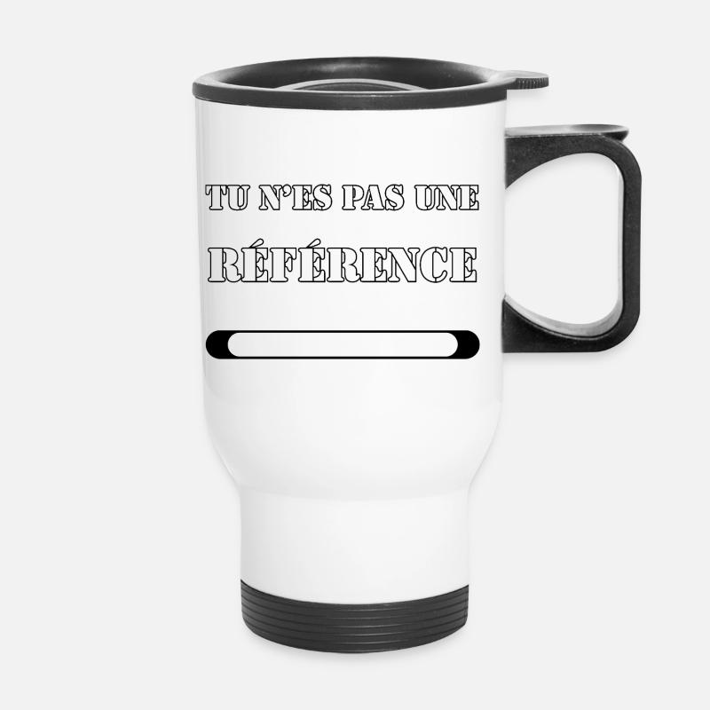 TU N’ES PAS UNE RÉFÉRENCE. - Tasse isotherme avec poignée - blanc