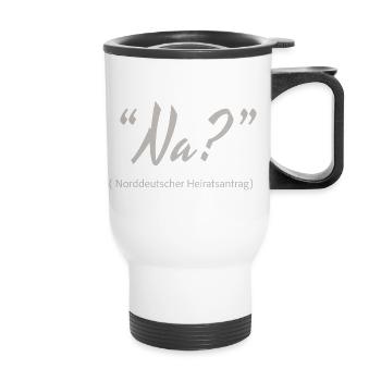 North German marriage proposal Well? - Thermal mug with handle - white - Front