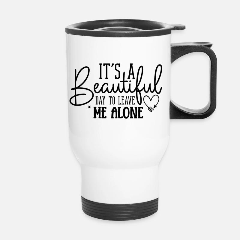 Beautiful Day to Leave Me Alone – Freches Shirt - Thermobecher mit Tragegriff - Weiß
