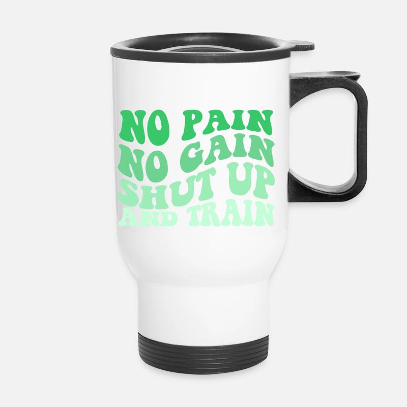 No Pain No Gain Shut Up And Train - Thermobecher mit Tragegriff - Weiß