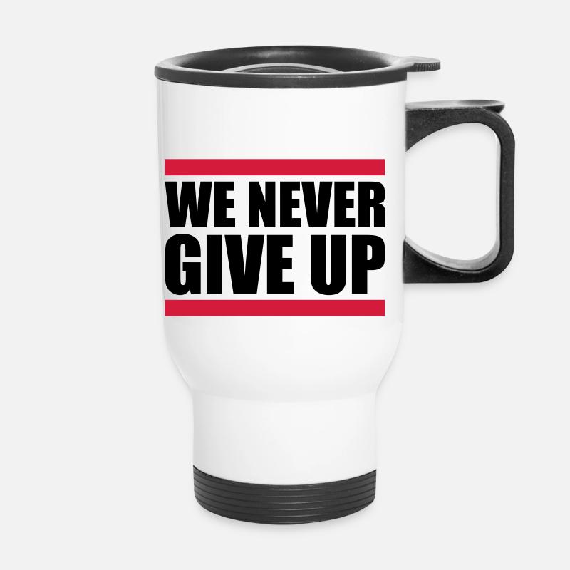 We Never Give Up Never Give Up Team Crew - Thermal mug with handle - white