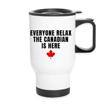 Funny Everyone Relax The Canadian Is Here - Tasse isotherme avec poignée - blanc - Devant