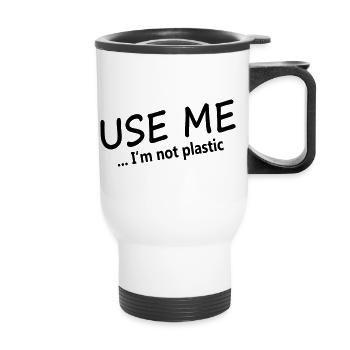 USE ME - I'm not plastic - Thermal mug with handle - white - Front