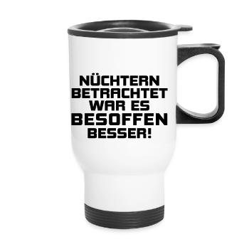 nüchtern besoffen betrunken Bier Kneipe Party Fun - Thermobecher mit Tragegriff - Weiß - Vorne